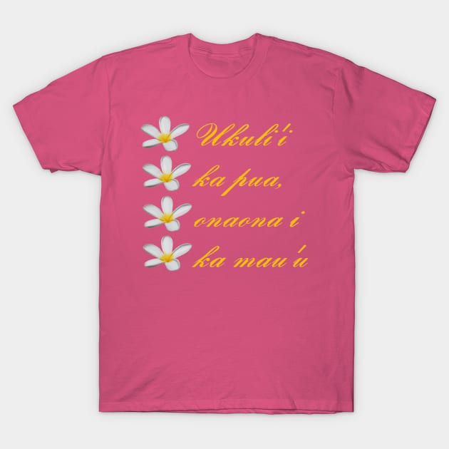 Hawaiian Text Ukuli i Ka Pua, Onaona I Ka Mau u T-Shirt by taiche